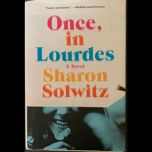 Book A Novel ONCE IN LOURDES ( Sharon Solwitz)